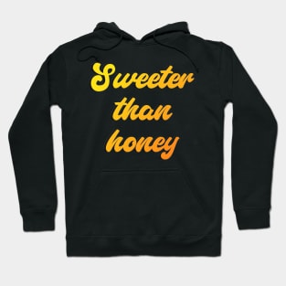 Sweeter than honey Hoodie